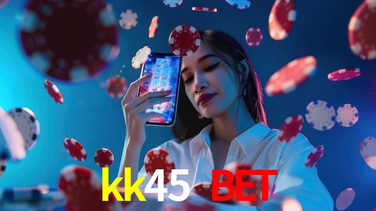 kk45 bet,kk45.com